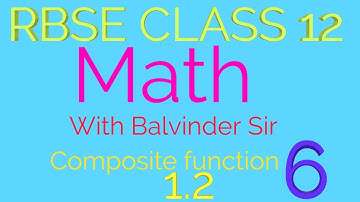 RBSE CLASS 12 MATH COMPOSITE FUNCTION EXERCISE 1.2 By Balvinder Sir