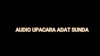 AUDIO UPACARA ADAT SUNDA | LENGSER | BUBUKA| RAJAH | PANGAPUNGAN| PAMAYANG | TANPA LENGSER MIDANG