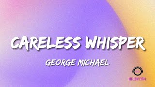 George Michael - Careless Whisper (Lyrics - MELLOW LYRIC)
