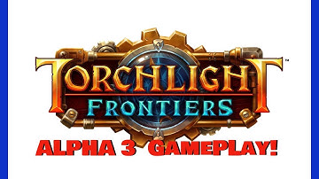 Torchlight Frontiers Alpha 3 - Game Play Reveal!
