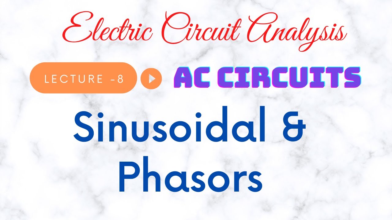 Electric Circuit Analysis | Lecture - 8A | Sinusoidal and Phasors - YouTube