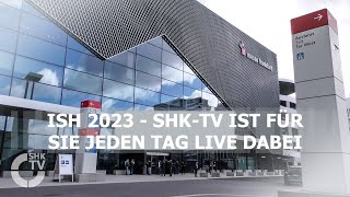 ISH 2023 – Es geht los | SHK-TV Nachrichten