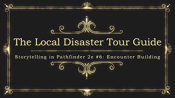 Storytelling in Pathfinder 2e #6:  Building Encounters