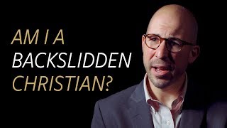 Am I a backslidden Christian or an unbeliever?