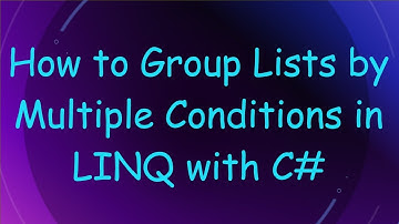 How to Group Lists by Multiple Conditions in LINQ with C#