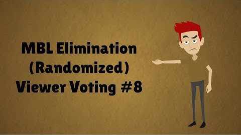 MBL Elimination (Randomized) Viewer Voting Episode 8