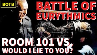 Battle of Eurythmics: Day 64 - Room 101 vs. Would I Lie to You?