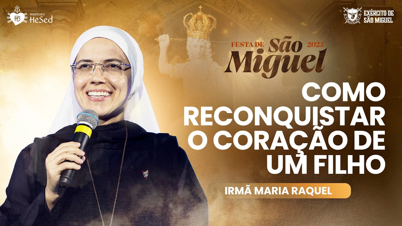 Como reconquistar o coração de um filho - Irmã Maria Raquel | Festa de São miguel 2025