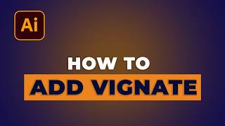 How to Add a Vignette Effect in Adobe Illustrator | Easy Step-by-Step Tutorial