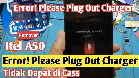 Itel A50 Error! Please Plug Out Charger