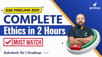 ESE Prelims 2021 | Complete Ethics in 2 Hours | Must Watch | By Ashutosh Sir | Gradeup