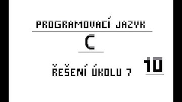 10) Programovací jazyk C - řešení úkolu 7