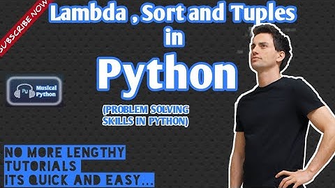 Lambda,Sort and Tuples | Problem Solving Skills in Python | Python for Beginners