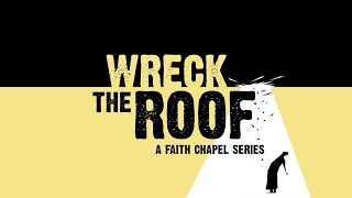 Wreck the Roof | Part 1 - Luke 5:17-26