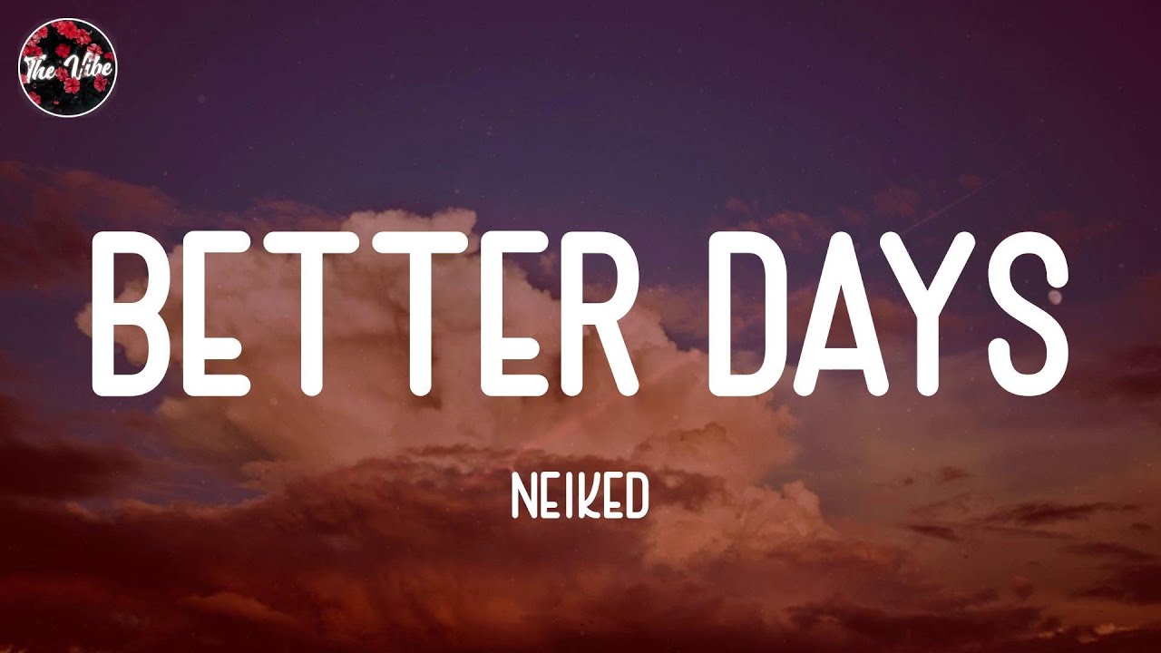 NEIKED - Better Days (Lyrics)