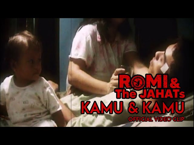 Romi & The Jahats - Kamu Dan Kamu Official Video Clip class=
