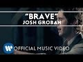 Josh groban  brave official music