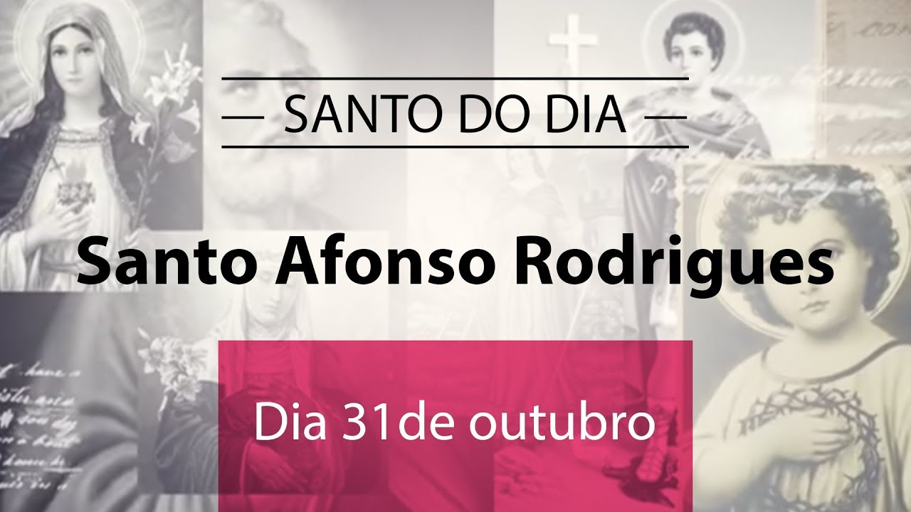 Santo do dia 31 de outubro - Santo Afonso Rodrigues - YouTube