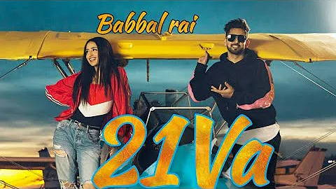 21 Va - Babbal Rai Song New Punjabi Song 21Va Song Babbal Rai 21va Song