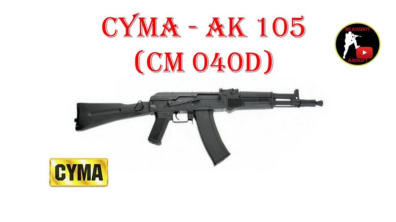 CYMA cm040d. CYMA 105. CYMA АК-105 (cm040d). Автомат CYMA АК-105 (cm031d). Сборка ак 105