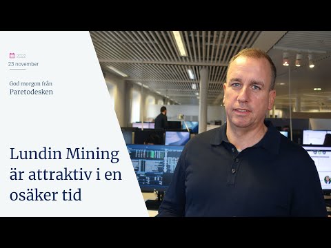 Lundin Mining är attraktiv i en osäker tid / God morgon från Paretodesken 23 november