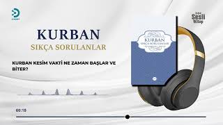 Kurban Sıkça Sorulanlar - 29/75 Kurban kesim vakti ne zaman başlar ve biter?