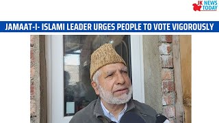 Jamaat-I- Islami leader urges people to vote vigorously | JK News Today