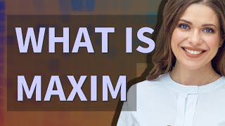 Maxim | meaning of Maxim