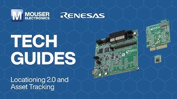 Deploying Renesas Locationing 2.0 for Precision Asset Tracking: Tech Guides | Mouser Electronics