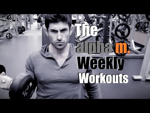 The Alpha M Weekly Workouts I Am Alpha M The Alpha M Weekly Workouts I Am Alpha M
