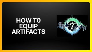 How To Equip Artifacts In Epic Seven ! Tutorial