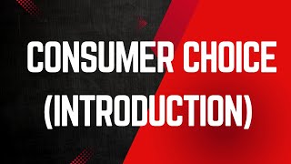 Lesson 50 -  Consumer choice (Introduction)