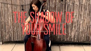 The Shadow Of Your Smile -Cello Cover