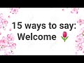 Different Ways To Say: Welcome 🌷