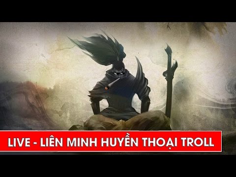 Trực tiếp game Liên Minh Huyền Thoại - Live