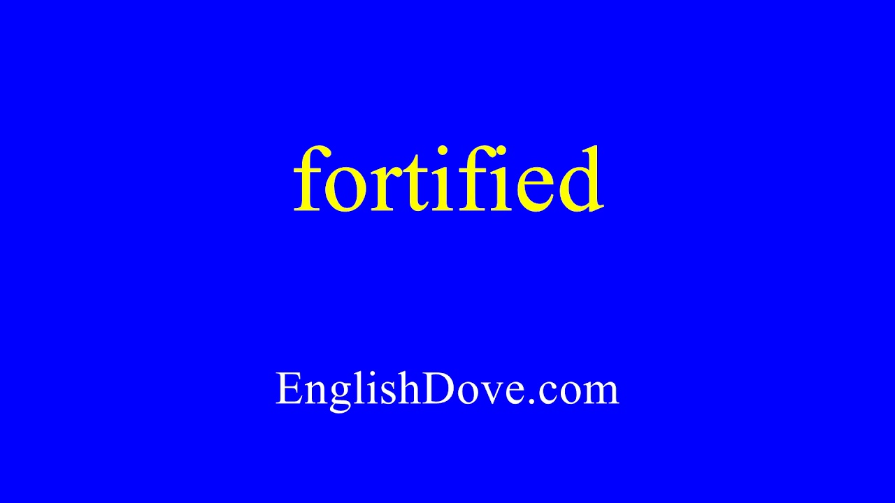 How to pronounce fortified in American English. - YouTube