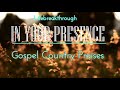 In Your Presence Lord- Best Country Gospel Music by Lifebreakthrough