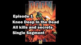 Doom : Episode 1 - Knee Deep In The Dead (Ultra Violence) (All kills and secrets) (Single Segment)