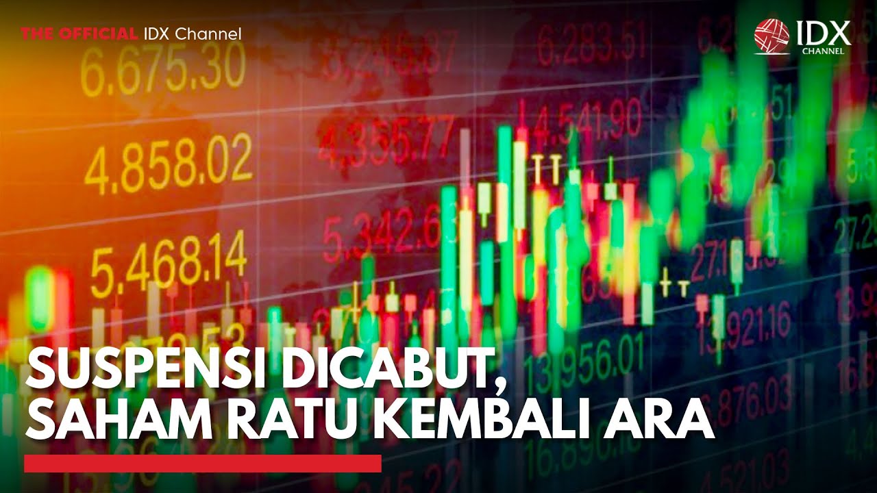 Suspensi Dicabut, Saham RATU Kembali ARA | IDX CHANNEL