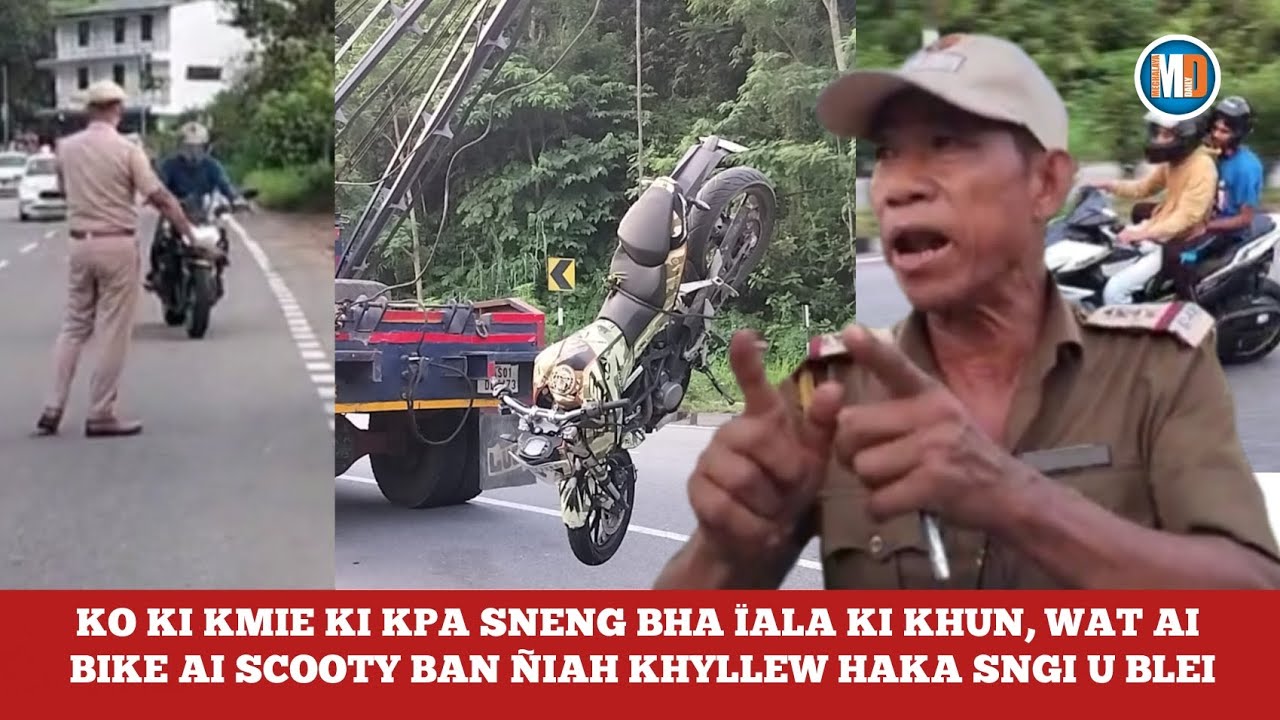 KO KI KMIE KI KPA SNENG BHA ÏALA KI KHUN, WAT AI BIKE AI SCOOTY BAN ÑIAH KHYLLEW HAKA SNGI U BLEI