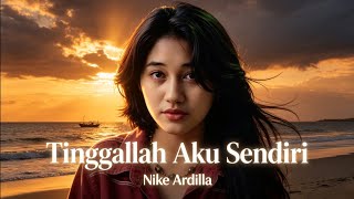 Nike Ardilla - Tinggallah Aku Sendiri (Lirik) | Lagu Nostalgia Indonesia 90an
