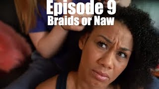 Braids or Naw | Working Out the Kinks Sitcom Web Series | Season 1 | Episode 9
