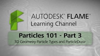 Particles 101 - Part 3 - 3D Geometry Particle Types and ParticleDraw - Flame 2016 EXT 2