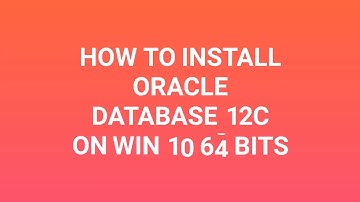 How to install oracle 12c Database on Win 10 64 bits