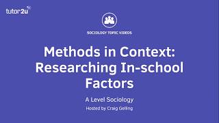 Methods in Context: Researching In-School Factors (Sociology Theory & Methods)
