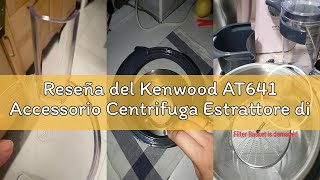 Reseña del Kenwood AT641 Accessorio Centrifuga Estrattore di Succo per Impastatrice Planetaria, In d