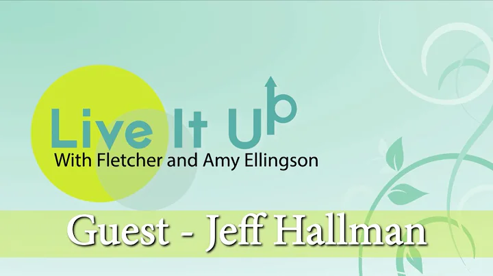 Live it Up! - Guest Jeff Hallman