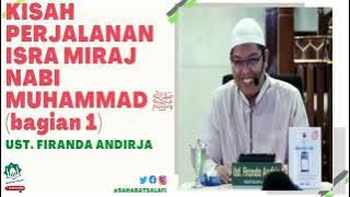 Kisah Perjalanan Isra Miraj Nabi Muhammad ﷺ (bagian 1) - Dakwah Ustadz Firanda Andirja