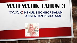 MENULIS NOMBOR DALAM ANGKA DAN PERKATAAN~ Matematik Tahun 3