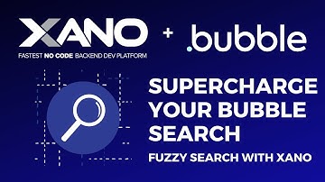 Supercharge Bubble App Search with Xano | Fuzzy Search in Bubble